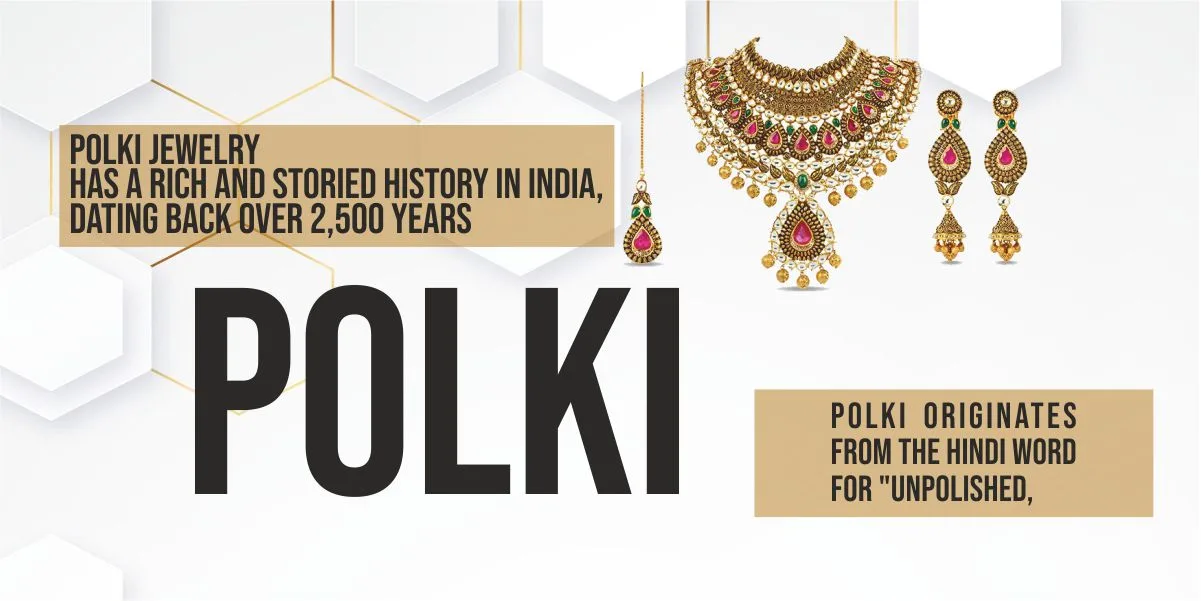 Polki originates from the Hindi word for “unpolished.
